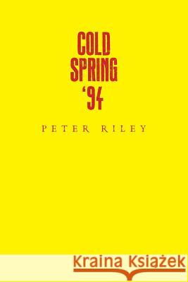 Cold Spring '94 Peter Riley 9781532941931 Createspace Independent Publishing Platform - książka