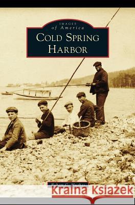 Cold Spring Harbor Robert C Hughes (Golden Gate University California USA) 9781531673604 Arcadia Publishing Library Editions - książka