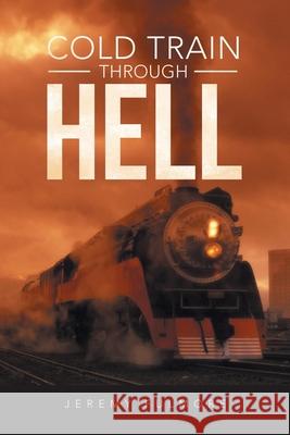 Cold Train Through Hell Jeremy Fulmore 9781663239921 iUniverse - książka