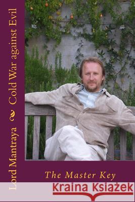 Cold War Against Evil: The Master Key Lord Mantraya 9781548791018 Createspace Independent Publishing Platform - książka