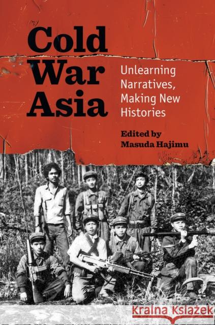 Cold War Asia: Unlearning Narratives, Making New Histories  9781469686318 University of North Carolina Press - książka