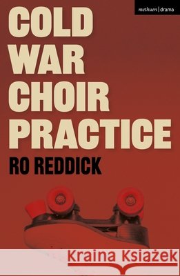 Cold War Choir Practice Ro Reddick 9781350639805 Bloomsbury Publishing PLC - książka
