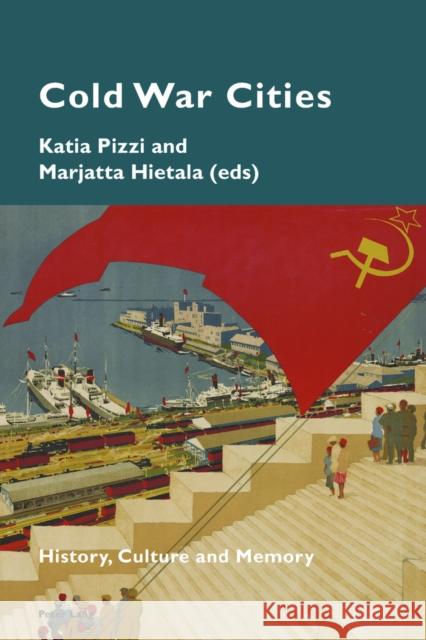 Cold War Cities: History, Culture and Memory Pizzi, Katia 9783034317665 Peter Lang AG, Internationaler Verlag der Wis - książka