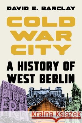 Cold War City: A History of West Berlin David E. Barclay 9780691159256 Princeton University Press - książka