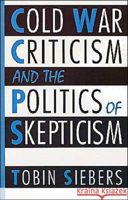 Cold War Criticism and the Politics of Skepticism Tobin Siebers 9780195079654 Oxford University Press - książka