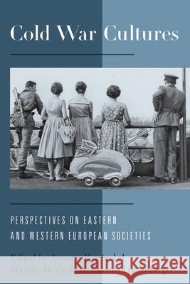 Cold War Cultures: Perspectives on Eastern and Western European Societies Vowinckel, Annette 9781782383888 Berghahn Books - książka