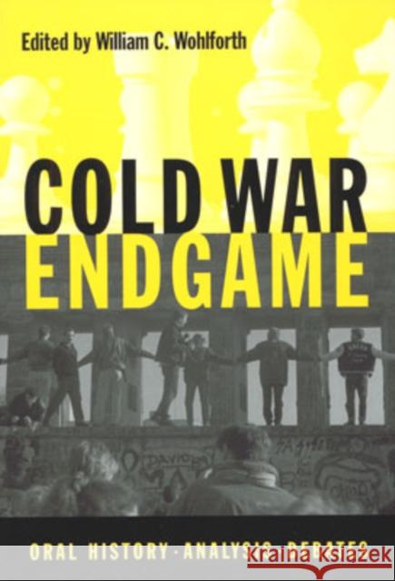 Cold War Endgame: Oral History, Analysis, Debates Wohlforth, William C. 9780271022383 Pennsylvania State University Press - książka