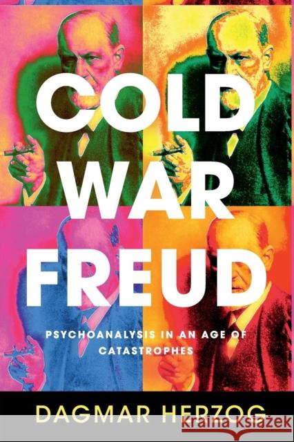 Cold War Freud: Psychoanalysis in an Age of Catastrophes Herzog, Dagmar 9781107420878 Cambridge University Press - książka