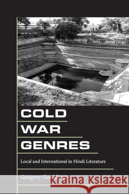 Cold War Genres: Local and International in Hindi Literature Gregory Goulding 9781438499581 State University of New York Press - książka