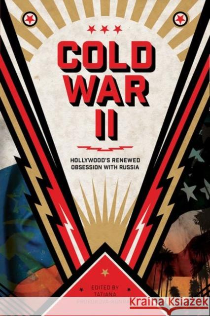 Cold War II: Hollywood's Renewed Obsession with Russia Prorokova-Konrad, Tatiana 9781496831101 University Press of Mississippi - książka