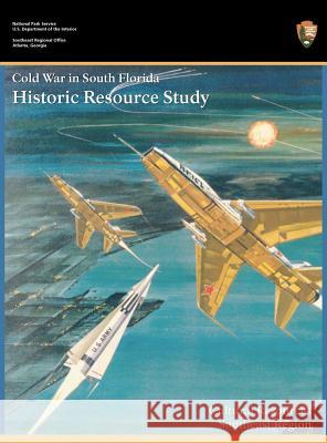 Cold War in South Florida Historic Resource Study Steve Hach Jennifer Dickey 9781782662778 Military Bookshop - książka