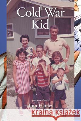 Cold War Kid Tom Hanley 9781493197859 Xlibris Corporation - książka