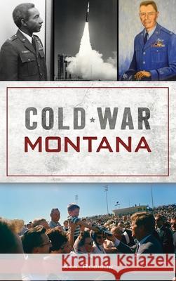 Cold War Montana Ken Robison 9781540250070 History PR - książka