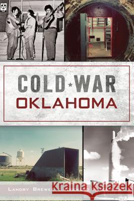 Cold War Oklahoma Landry Brewer 9781467142250 History Press - książka