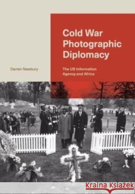 Cold War Photographic Diplomacy: The US Information Agency and Africa Darren (University of Brighton) Newbury 9780271095677  - książka