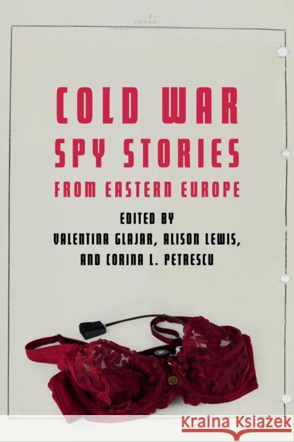 Cold War Spy Stories from Eastern Europe Valentina Glajar Alison Lewis Corina L. Petrescu 9781640121874 Potomac Books Inc - książka