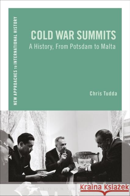 Cold War Summits: A History, from Potsdam to Malta Tudda, Chris 9781472529589 Bloomsbury Academic - książka