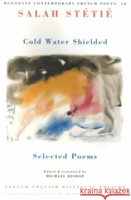 Cold Water Shielded: Selected Poems Stétié, Salah 9781852244873 Bloodaxe Books - książka