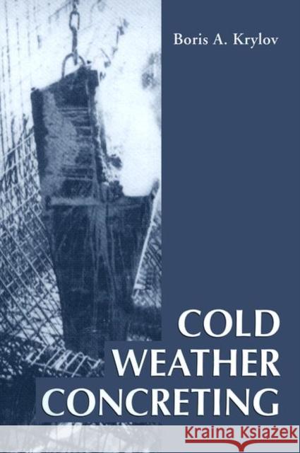 Cold Weather Concreting B. A. Krylov Boris A. Krylov W. F. Chen 9780849382871 CRC Press - książka