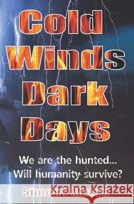 Cold Winds Dark Days Simon J Moore, Luciana a Moore, Margaret L Moore 9781517054519 Createspace Independent Publishing Platform - książka