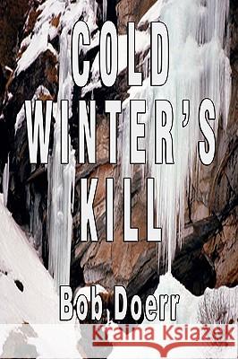 Cold Winter's Kill Bob Doerr 9781590957639 TotalRecall Publications Inc - książka