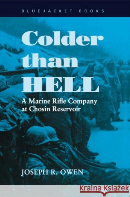 Colder than Hell : A Marine Rifle Company at Chosin Reservoir Joseph R. Owen 9781557504166 US Naval Institute Press - książka