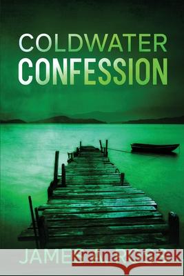 Coldwater Confession: A Coldwater Mystery James a. Ross 9781685121082 Level Best Books - książka