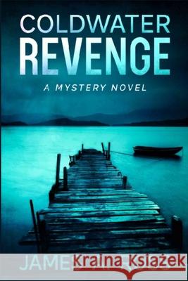 Coldwater Revenge: A Coldwater Mystery James a. Ross 9781953789549 Level Best Books - książka