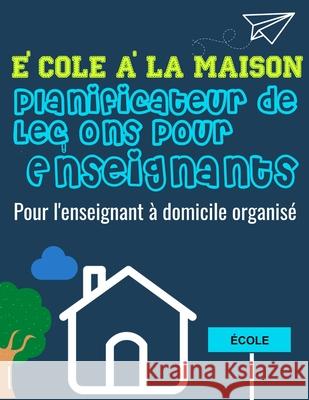 École à la Maison Planificateur de Leçons Pour Enseignants Publishing Group, The Life Graduate 9781922453884 Life Graduate Publishing Group - książka