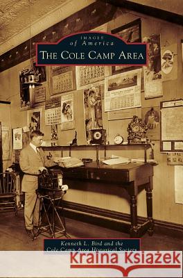 Cole Camp Area Kenneth L Bird, Cole Camp Area Historical Society 9781531655143 Arcadia Publishing Library Editions - książka