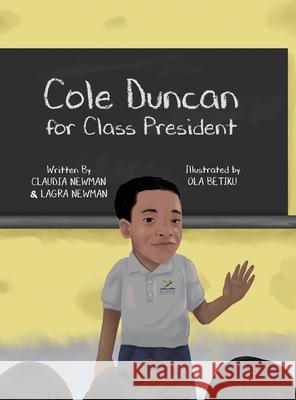 Cole Duncan for Class President Claudia Newman Lagra Newman 9781948145749 Mynd Matters Publishing - książka