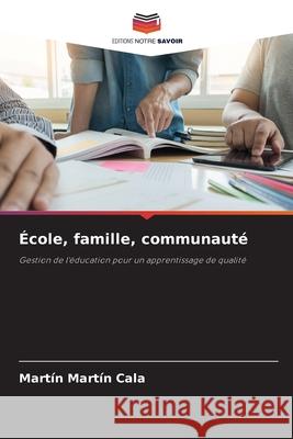 École, famille, communauté Cala, Martín Martín 9786208849047 Editions Notre Savoir - książka