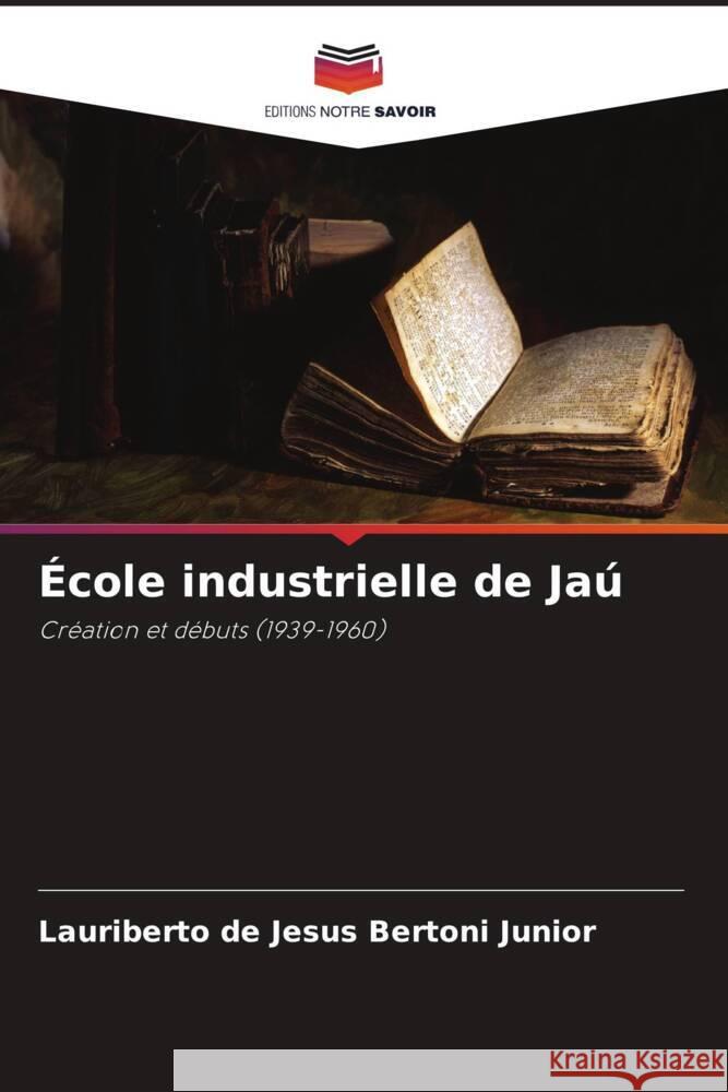 École industrielle de Jaú Bertoni Junior, Lauriberto de Jesus 9786208348069 Editions Notre Savoir - książka