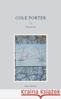 Cole Porter: Theaterstück Rainer Bressler 9783755795513 Books on Demand - książka