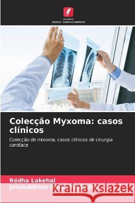 Coleccao Myxoma: casos clinicos Redha Lakehal Jalaleddinne Omar Bouhidel  9786205651391 Edicoes Nosso Conhecimento - książka
