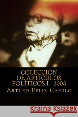 Colección de articulos politicos I - 2008: Colección articulos politica Dominicana Feliz-Camilo Mde, Arturo 9781475269635 Createspace - książka