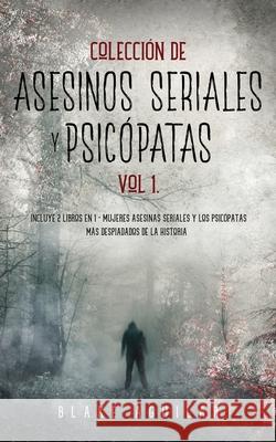 Colección de Asesinos Seriales y Psicópatas Vol 1.: Incluye 2 Libros en 1 - Mujeres Asesinas Seriales y Los Psicópatas más Despiadados de la Historia Blake Aguilar 9781646945627 Maria Fernanda Moguel Cruz - książka