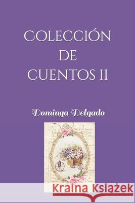 Colección de Cuentos II Delgado, Dominga 9781095486757 Independently Published - książka
