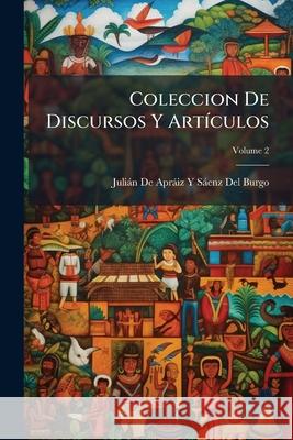 Coleccion De Discursos Y Artículos, Volume 2 Julian De Apraiz y. Saenz Del Burgo 9781148759319  - książka