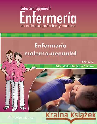 Colección Lippincott Enfermería. Un Enfoque Práctico Y Conciso. Enfermería Materno-Neonatal Evans, Stephanie 9788417949716 LWW - książka