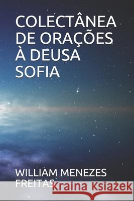 Colectânea de Orações À Deusa Sofia William Menezes Freitas 9798577855291 Independently Published - książka