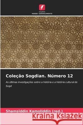 Cole??o Sogdian. N?mero 12 Shamsiddin Kamoliddi 9786207542253 Edicoes Nosso Conhecimento - książka