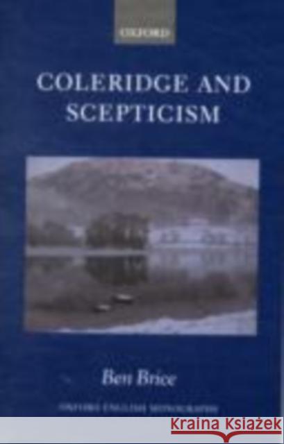 Coleridge and Scepticism Benjamin Brice 9780199290253 Oxford University Press, USA - książka