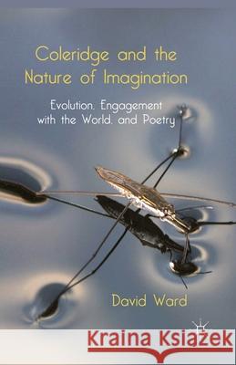 Coleridge and the Nature of Imagination: Evolution, Engagement with the World, and Poetry Ward, D. 9781349472741 Palgrave Macmillan - książka