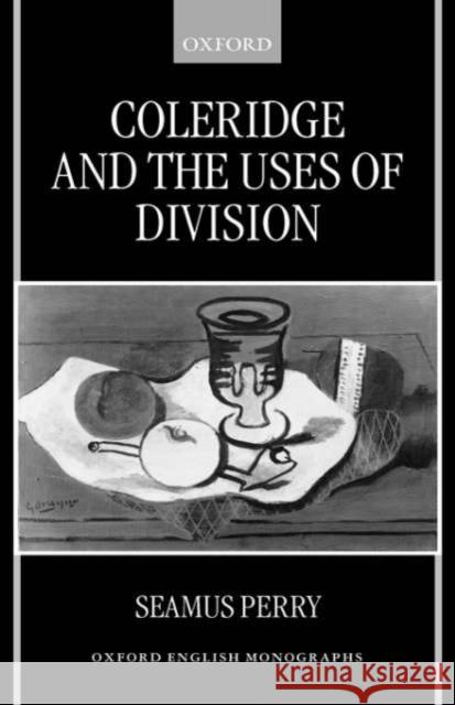 Coleridge and the Uses of Division Seamus Perry 9780198183976 Oxford University Press, USA - książka