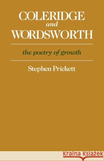 Coleridge and Wordsworth: The Poetry of Growth Prickett, Stephen 9780521298094 Cambridge University Press - książka