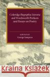 Coleridge Biographia Literaria Chapters I-IV, XIV-XXII, Wordsworth Prefaces and Essays on Poetry 1800-1815 George Sampson Arthur Quiller-Couch 9781107536821 Cambridge University Press