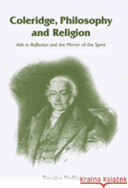 Coleridge, Philosophy and Religion: AIDS to Reflection and the Mirror of the Spirit Hedley, Douglas 9780521093231 Cambridge University Press - książka