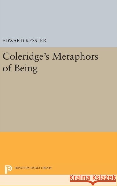 Coleridge's Metaphors of Being Edward Kessler 9780691648224 Princeton University Press - książka