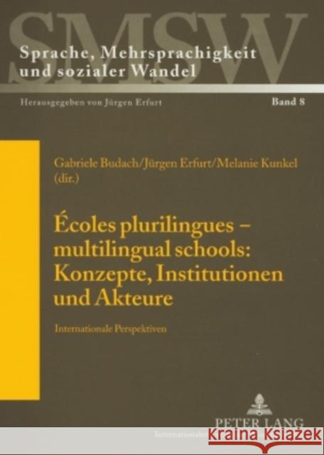 Écoles Plurilingues - Multilingual Schools: Konzepte, Institutionen Und Akteure: Internationale Perspektiven Kunkel, Melanie 9783631568767 Peter Lang Gmbh, Internationaler Verlag Der W - książka